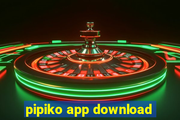 pipiko app download